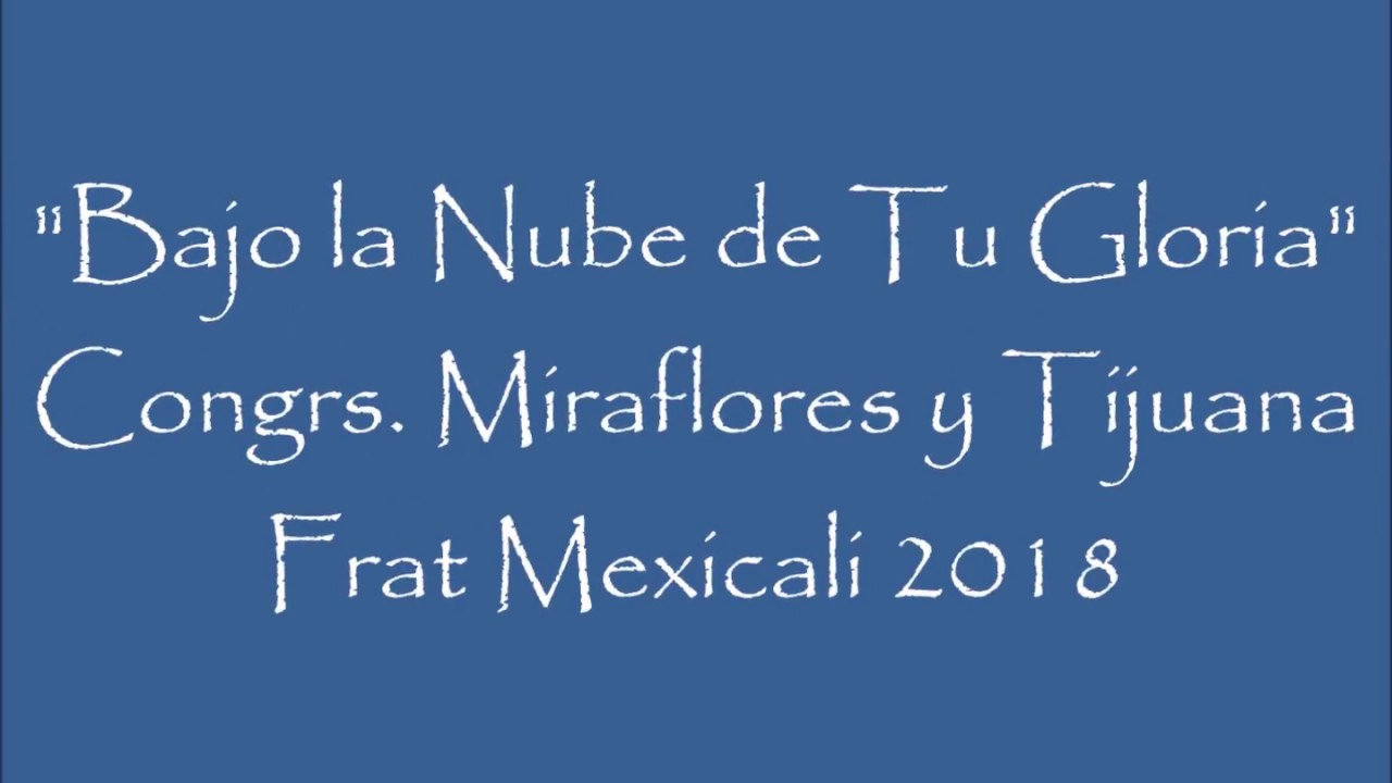 "Bajo La Nube de Tu Gloria" Congrs. Miraflores Y Tijuana YouTube