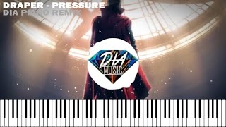 Draper - Pressure | Dia Piano Remix