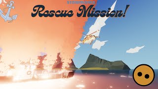I and my friends do rescue missions together in Stormworks!