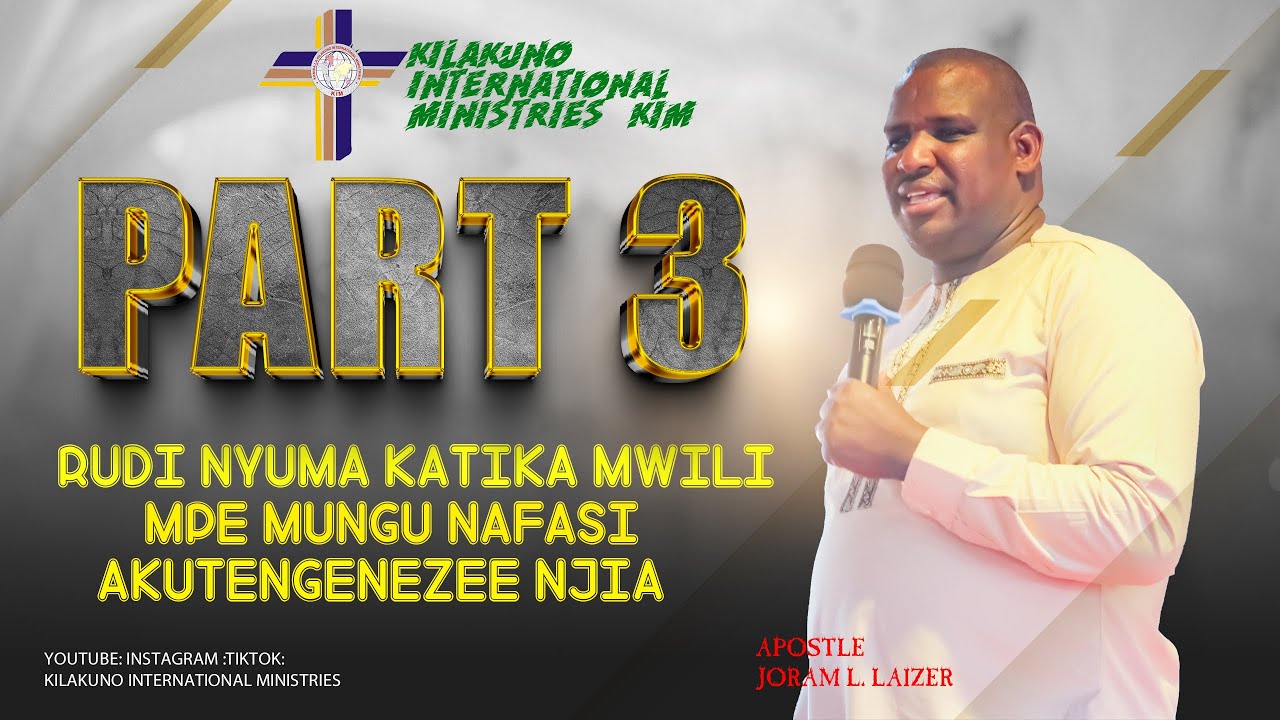 APOSTLE JORAM LAIZER || RUDI NYUMA KATIKA MWILI MPE MUNGU NAFASI AKUTENGENEZEE NJIA PART 3