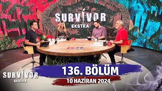 Survivor Ekstra 136. Bölüm 10 Haziran 2024