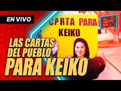 🔴 EN VIVO – LAS CARTAS DEL PUEBLO PARA KEIKO | Al Sexto Día