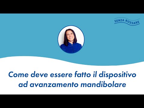 Come deve essere fatto il dispositivo ad avanzamento mandibolare