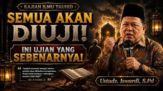 THE HARDEST TEST FOR EVERY HUMAN! ARE YOU READY TO FACE IT? | Tawhid Study | UST. ISWARDI, S.Ag