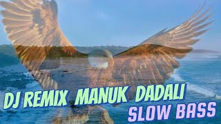 DJ REMIX MANUK DADALI SLOW BASS