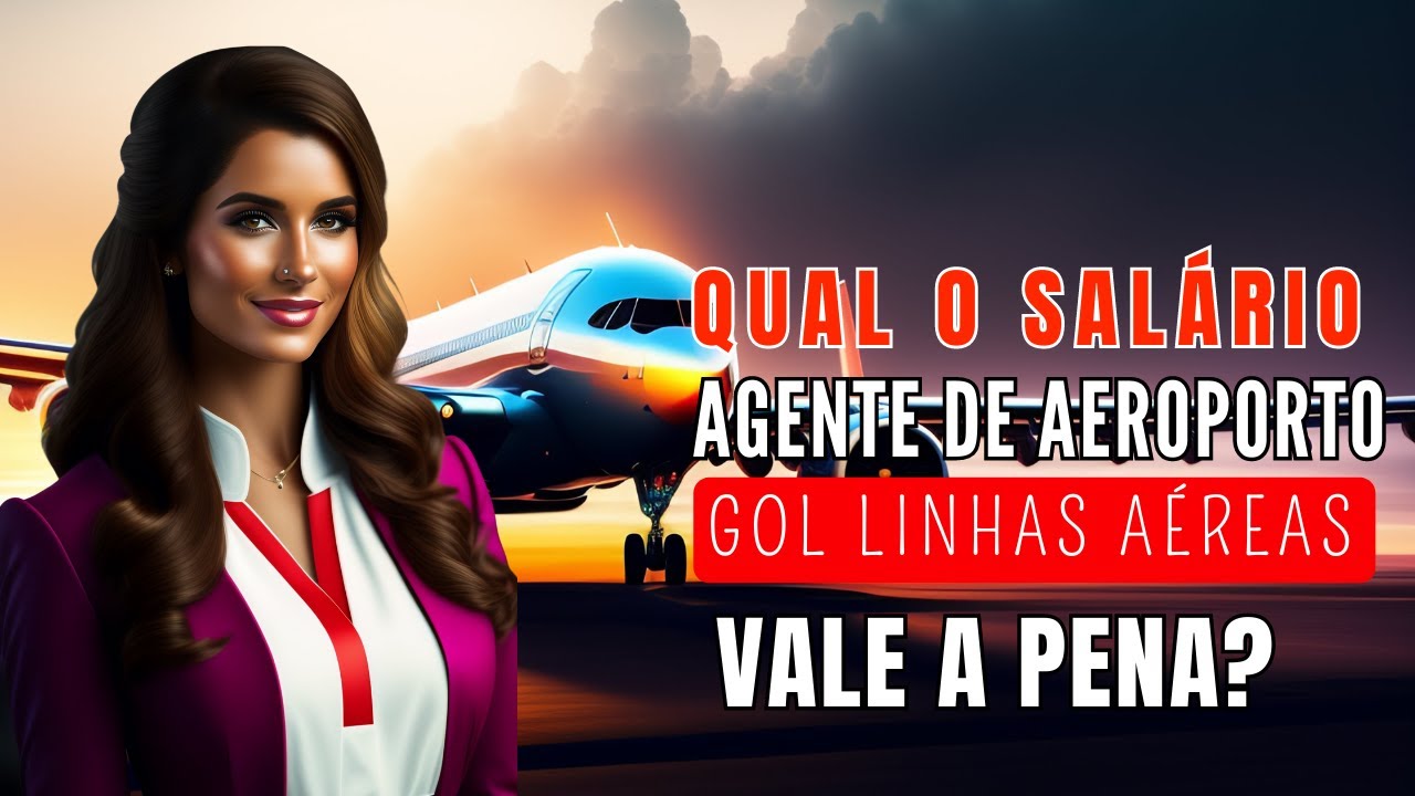 SALARIO AGENTE DE AEROPORTO GOL | VALE A PENA? - YouTube