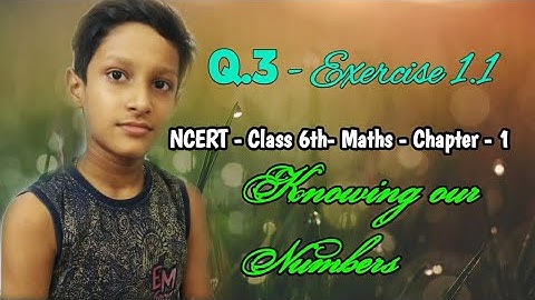 Q.3 - Exercise 1.1 - Class 6 - Maths - Knowing our Numbers- Chapter 1 - By Aryan
