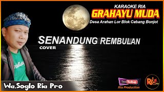 SENANDUNG REMBULAN // COVER.Wa Soglo RIA PRO // Karaoke Ria GRAHAYU MUDA