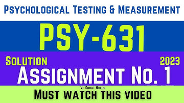 PSY631 Assignment 1 Solution Fall 2023 | Psychological Testing and Measurements Assignment 1 Solved
