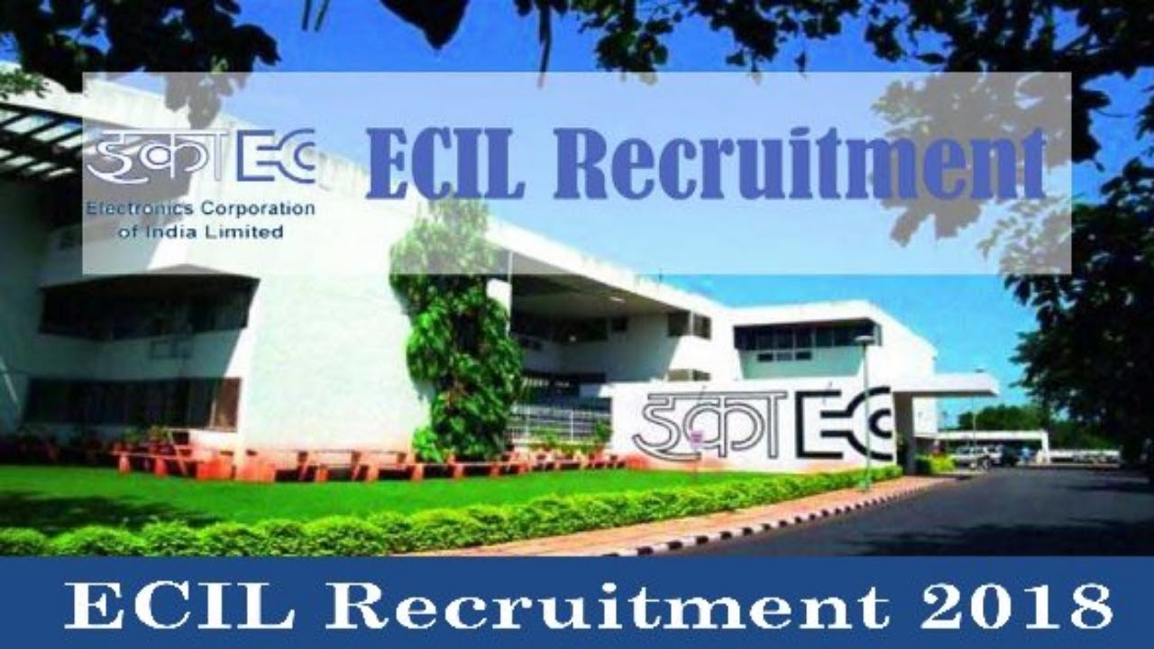 ECIL Recruitment 2018 - Jobs in September - Govt Jobs - Apply Now !