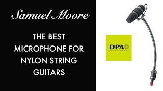DPA - The Best Microphones For Nylon String Guitars!