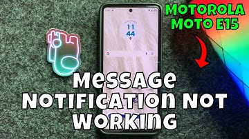How to Fix Motorola Moto E15 Message Notification Not Working