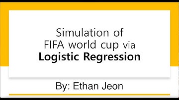 Logistic Regression (World Cup Simulation) by Ethan Jeon