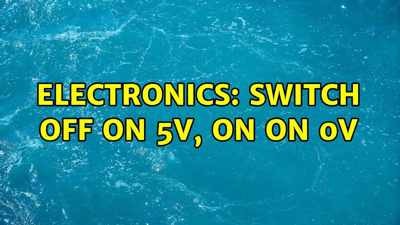 Electronics: switch off on 5v, on on 0v (2 Solutions!!) - YouTube