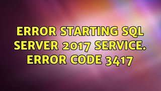 Error starting SQL Server 2017 service. Error Code 3417