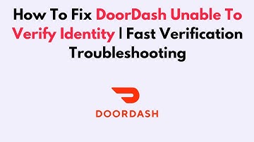 How To Fix DoorDash Unable To Verify Identity | Fast Verification Troubleshooting