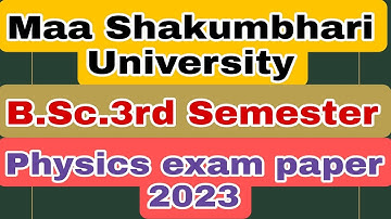 Physics exam paper of B.Sc.3rd sem.| Maa Shakumbhari University| Saharanpur|by Navneet Gautam|