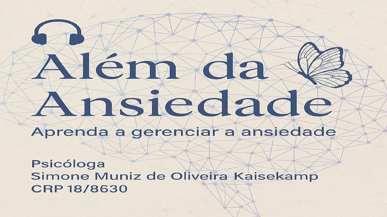 Vigésimo sétimo podcast: Além da ansiedade- E se nada for o suficiente?
