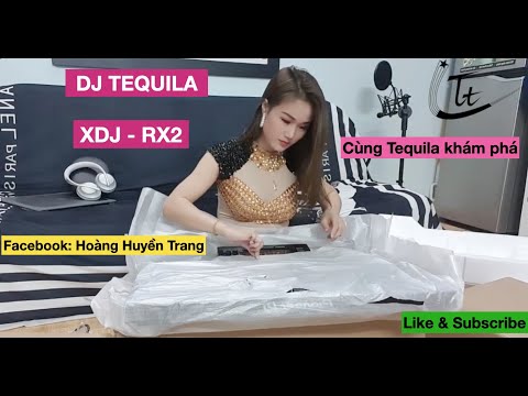 Video DJ TEQUILA đập hộp bàn XDJ - RX2 - youtube