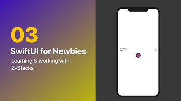 SwiftUI for Newbies 03 - Learning Z-Stacks