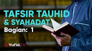 Ceramah Agama : Tafsir Tauhid dan Syahadat (Bagian 1) – Ustadz Lalu Ahmad Yani, Lc.