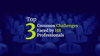 Top 3 Common HR Challenges Faced by HR Professionals