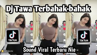 DJ TAWA TERBAHAK BAHAK SOUND TRENDING TIKTOK YANG KALIAN CARI JEDAG JEDUG