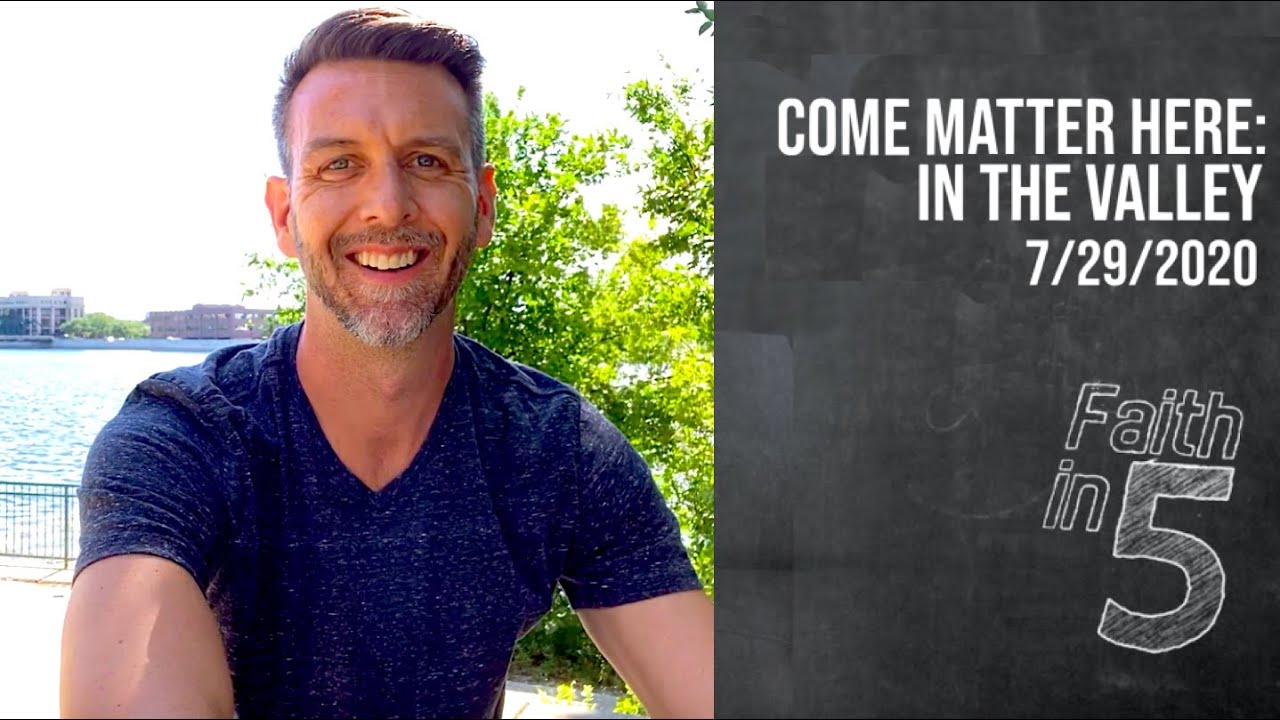 Come Matter Here: In The Valley 