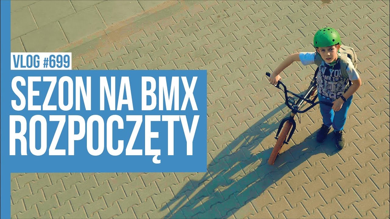 SEZON NA BMX ROZPOCZĘTY / VLOG 