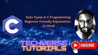 Lecture 13 - Data Types In C Programming Beginner-Friendly Explanation Techverse Tutorials
