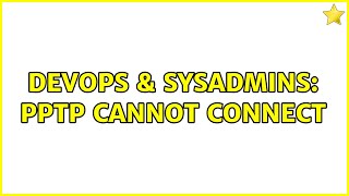 Celebrity DevOps & SysAdmins: pptp cannot connect (2 Solutions!!) Wealth