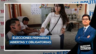 Elecciones primarias abiertas y obligatorias para partidos políticos |Reforma Política