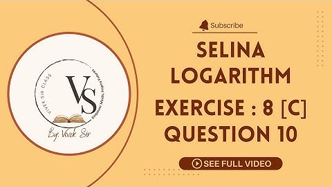 Exercise 8 C / Question 10 / Selina Question Solutions / ICSE 9 / Logarithms /  Solved By vivek Sir