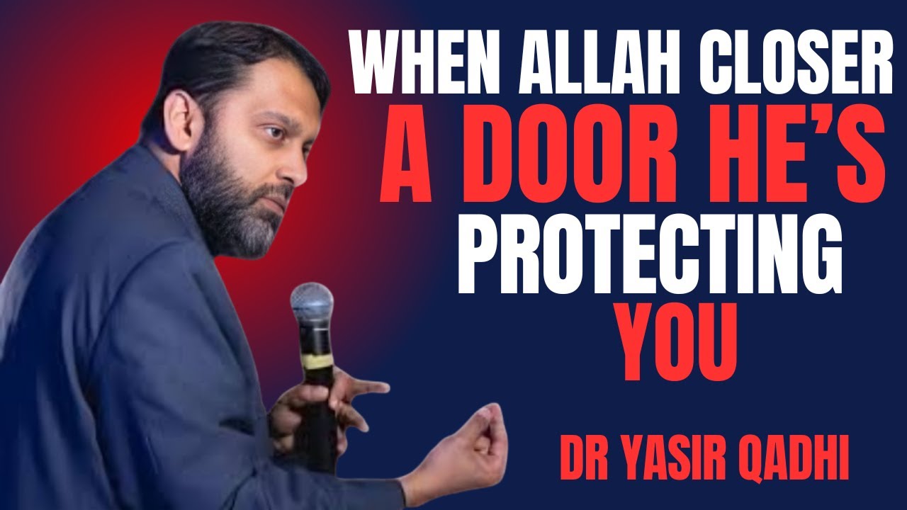 WHEN ALLAH CLOSER A DOOR HE'S PROTECTING YOU || THE MOST POWERFULL SPEECH BY YASIR QADHI....