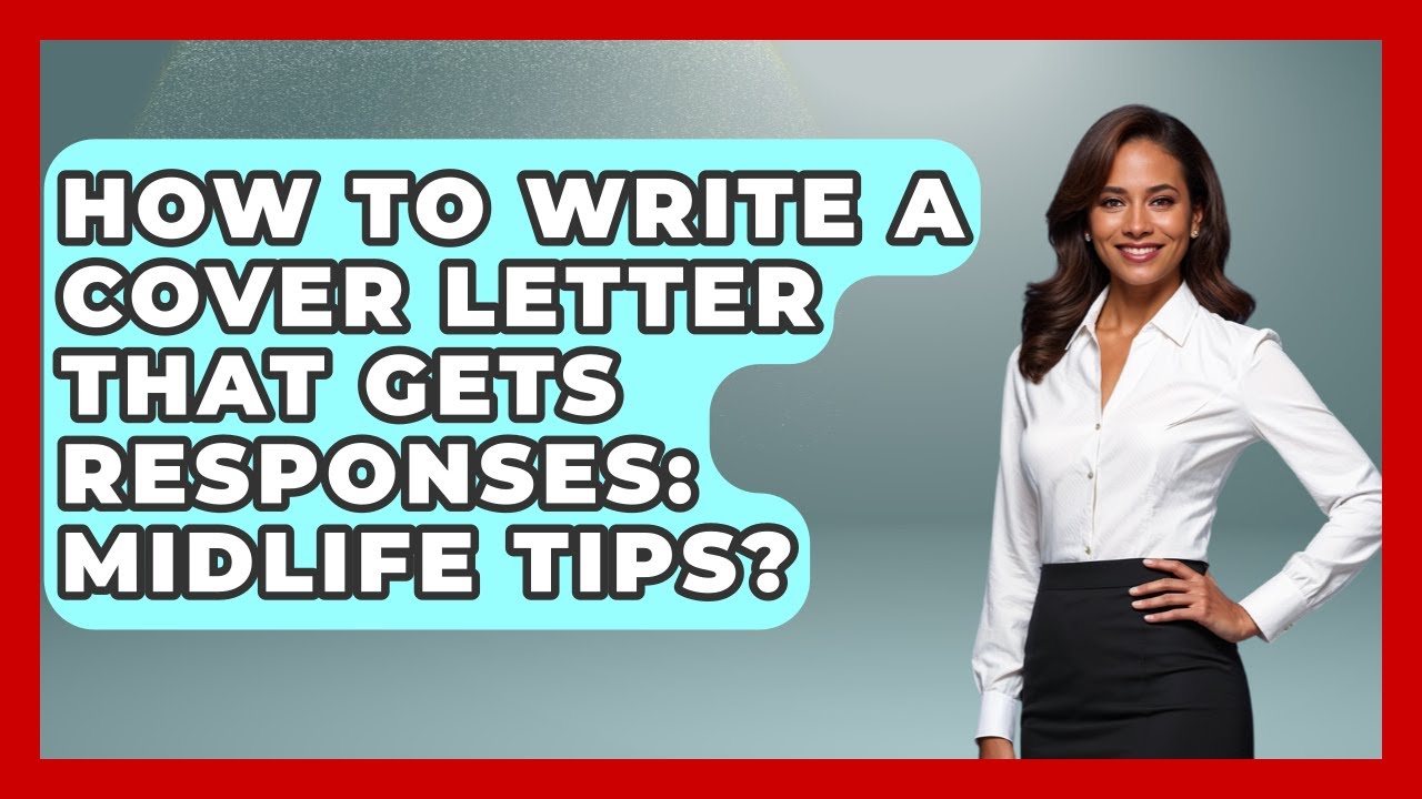 How To Write A Cover Letter That Gets Responses: Midlife Tips? - Midlife Reset Coach