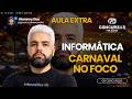 INFORMÁTICA - CARNAVAL NO FOCO - GD CONCURSOS