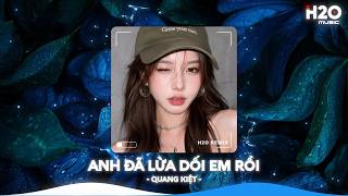 Anh Đã Lừa Dối Em Rồi Remix, Anh Đã Lừa Dối Em Rồi Chính Anh Là Kẻ Phản Bội🎼Nhạc Remix TikTok 2026