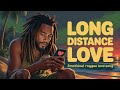 Best Reggae Love Song 2026 – Long Distance Love (Emotional Reggae Lovers Rock) ❤️ 