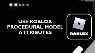 How to Use Roblox Procedural Model Attributes 2026 | Roblox Studio Guide