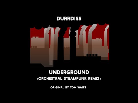 Underground (Orchestral Steampunk Remix) (Orchestra, Steampunk, Industry) Underground (Orchestral Steampunk Remix) (Orchestra, Steampunk, Industry)