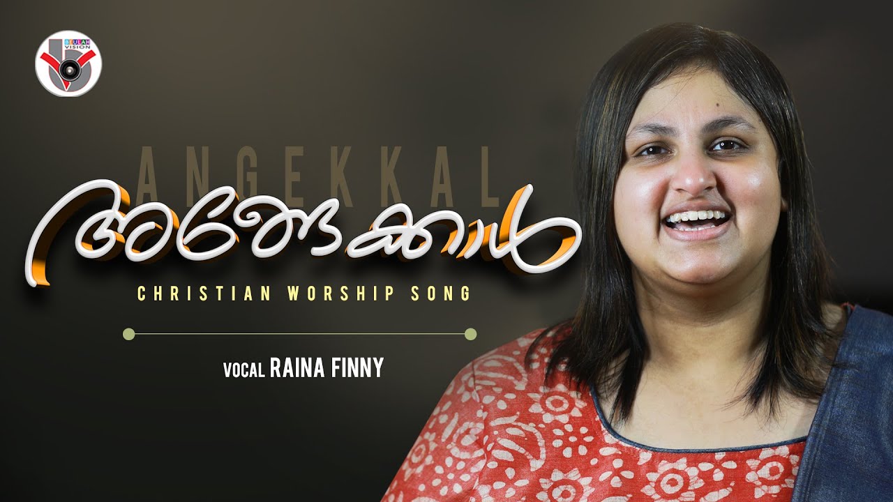   Angekkal Vere Onnineyumby  Pastor Rajesh Elappara Singer Raina Finny