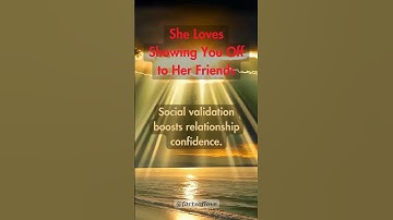 She Loves Showing You Off to Her Friends