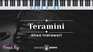 Teramini - Ghea Indrawari (KARAOKE PIANO - FEMALE KEY)