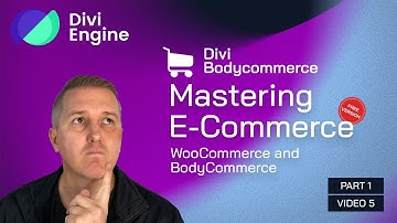 Mastering E-commerce with Divi BodyCommerce: Working with WooCommerce and BodyCommerce - Video 5