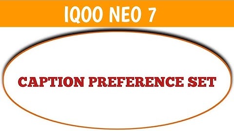 iqoo Neo 7 5g accessibility setting, IQOO Neo 7 5g me caption preference setting set kaise kare