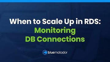 When to Scale Up in RDS: DB Connections