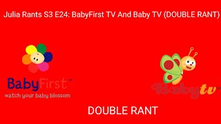 Julia Rants S3 E24 Babyfirst Tv And Baby Tv Double Rant