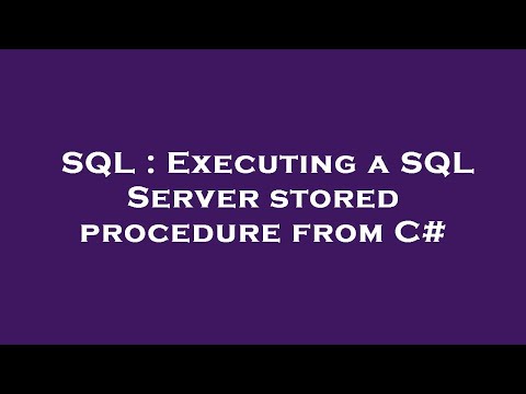 SQL : Executing a SQL Server stored procedure from C#