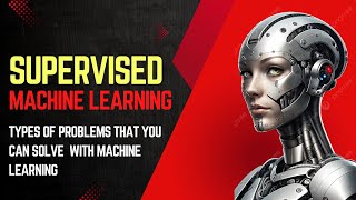 Supervise Machine Learning , Regression and Classifcation Problems