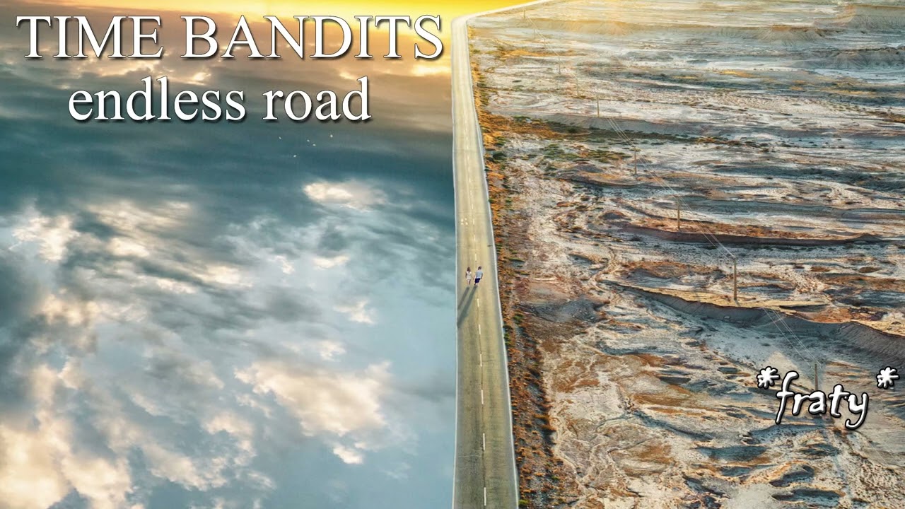 Obejrzyj Time Bandits - Endless road (and I want you to know my love) w YouTube Obejrzyj Time Bandits - Endless road (and I want you to know my love) w YouTube